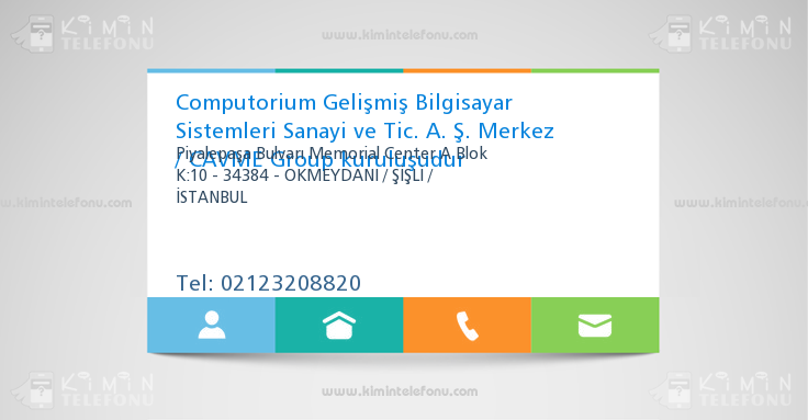 Computorium Gelişmiş Bilgisayar Sistemleri Sanayi ve Tic. A. Ş. Merkez / CAVME Group kuruluşudur