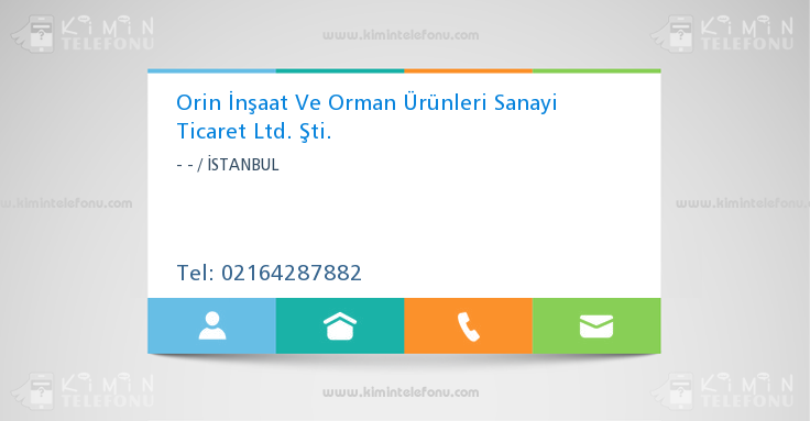 Orin İnşaat Ve Orman Ürünleri Sanayi Ticaret Ltd. Şti.