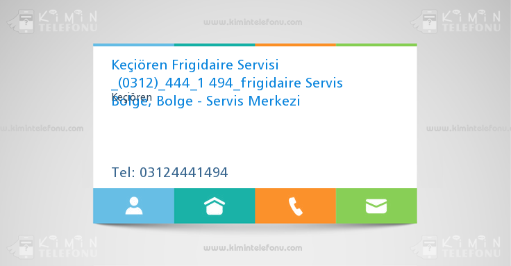 Keçiören Frigidaire Servisi _(0312)_444_1 494_frigidaire Servis Bolge, Bolge - Servis Merkezi